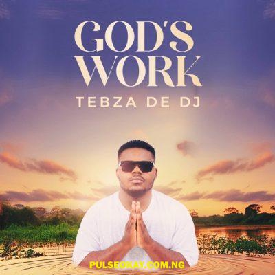 Tebza De DJ – God’s Work Album